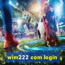 wim222 com login